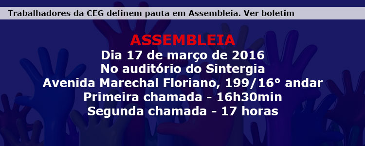 Trabalhadores da CEG definem pauta em Assembleia. Ver boletim.