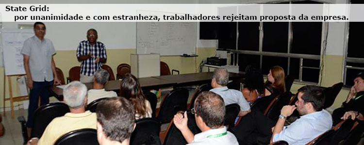 State Grid: por unanimidade e com estranheza, trabalhadores rejeitam proposta da empresa.