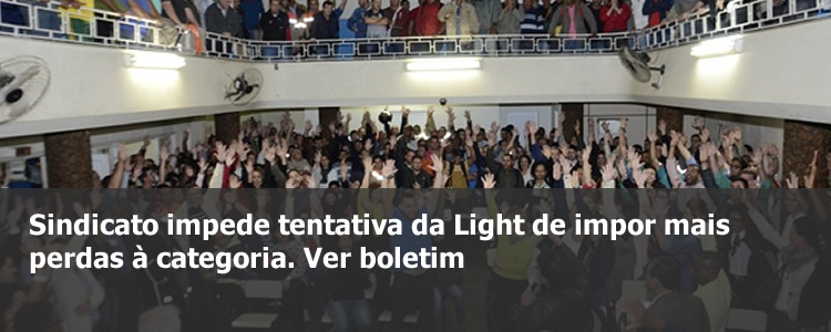Sindicato impede tentativa da Light de impor mais perdas � categoria.