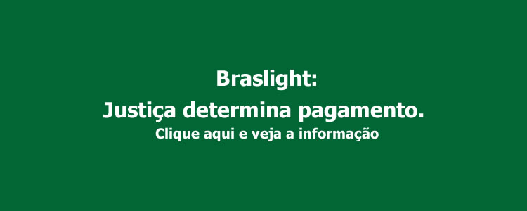 Braslight: Justi�a determina pagamento. Clique aqui e veja a informa��o