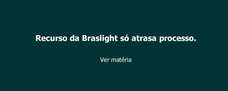 Recurso da Braslight s� atrasa processo.