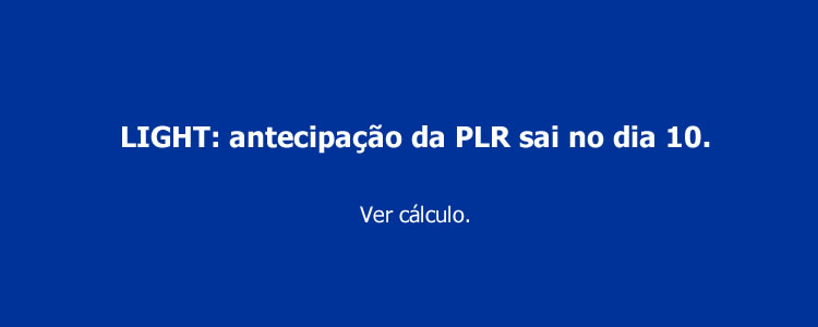 LIGHT: antecipa��o da PLR sai no dia 10.