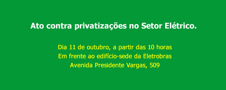 Ato contra privatiza��es no Setor El�trico.